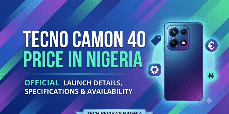 Tecno Camon 40 price in Nigeria