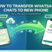 how-to-transfer-whatsapp-chats-to-new-phone