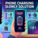 phone charging slowly solution